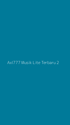 Tampilan Antarmuka Aplikasi Axl777 Musik Lite Terbaru - 2