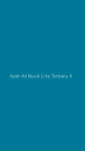 Tampilan Antarmuka Aplikasi Ayah 4d Musik Lite Terbaru - 4