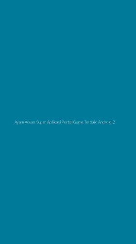 Tampilan Antarmuka Aplikasi Ayam Aduan Super Aplikasi Portal Game Terbaik Android - 2