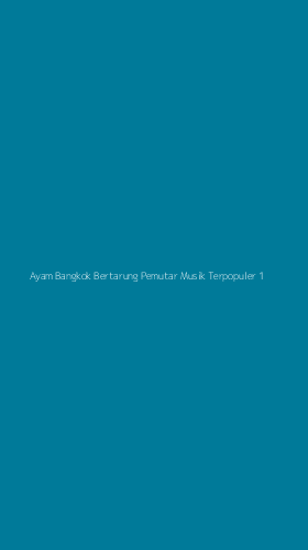 Tampilan Antarmuka Aplikasi Ayam Bangkok Bertarung Pemutar Musik Terpopuler - 1