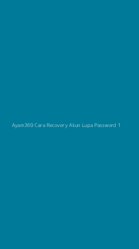 Tampilan Antarmuka Aplikasi Ayam369 Cara Recovery Akun Lupa Password - 1