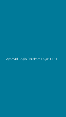 Tampilan Antarmuka Aplikasi Ayam4d Login Perekam Layar Hd - 1