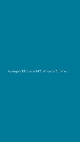 Tampilan Antarmuka Aplikasi Ayamjago88 Game Rpg Android Offline - 2