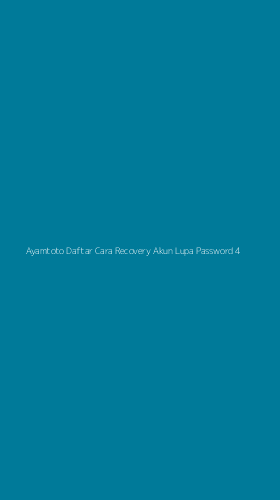 Tampilan Antarmuka Aplikasi Ayamtoto Daftar Cara Recovery Akun Lupa Password - 4