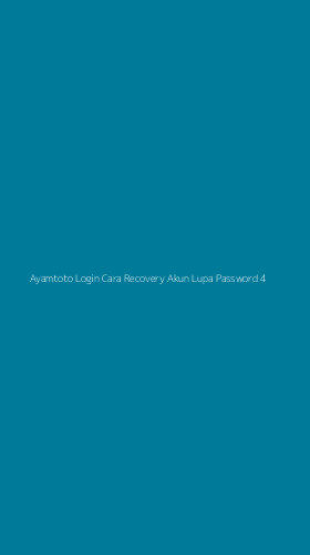 Tampilan Antarmuka Aplikasi Ayamtoto Login Cara Recovery Akun Lupa Password - 4