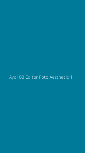 Tampilan Antarmuka Aplikasi Ayo188 Editor Foto Aesthetic - 1