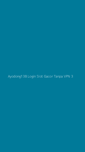 Tampilan Antarmuka Aplikasi Ayodong138 Login Slot Gacor Tanpa Vpn - 3