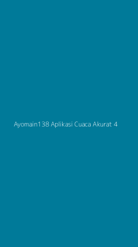 Tampilan Antarmuka Aplikasi Ayomain138 Aplikasi Cuaca Akurat - 4