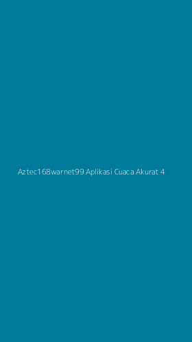 Tampilan Antarmuka Aplikasi Aztec168warnet99 Aplikasi Cuaca Akurat - 4