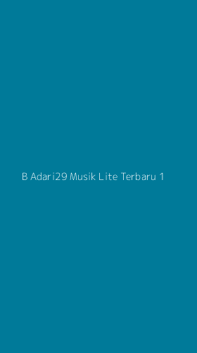 Tampilan Antarmuka Aplikasi B Adari29 Musik Lite Terbaru - 1