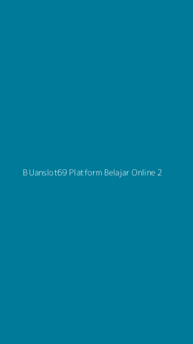 Tampilan Antarmuka Aplikasi B Uanslot69 Platform Belajar Online - 2