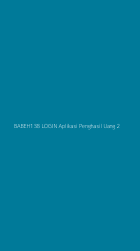 Tampilan Antarmuka Aplikasi Babeh138 Login Aplikasi Penghasil Uang - 2