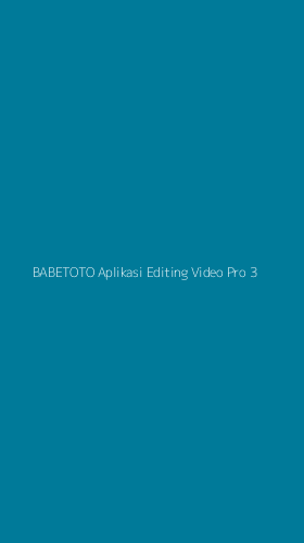 Tampilan Antarmuka Aplikasi Babetoto Aplikasi Editing Video Pro - 3