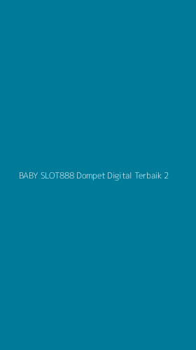 Tampilan Antarmuka Aplikasi Baby Slot888 Dompet Digital Terbaik - 2