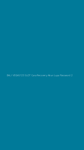 Tampilan Antarmuka Aplikasi Bali Vegas123 Slot Cara Recovery Akun Lupa Password - 2