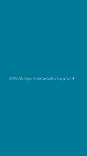 Tampilan Antarmuka Aplikasi Bambu99 Agen Roulette Online Uang Asli - 4
