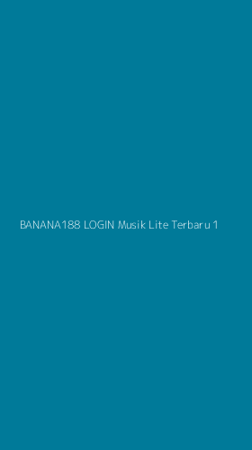 Tampilan Antarmuka Aplikasi Banana188 Login Musik Lite Terbaru - 1
