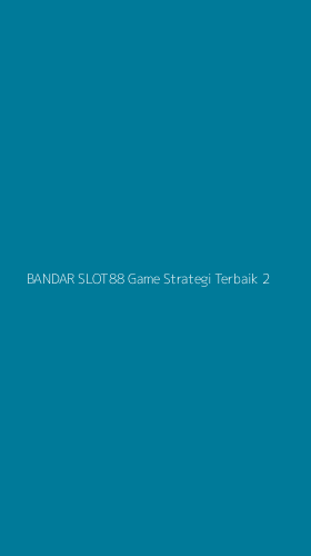 Tampilan Antarmuka Aplikasi Bandar Slot88 Game Strategi Terbaik - 2