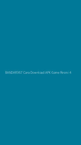 Tampilan Antarmuka Aplikasi Bandar367 Cara Download Apk Game Resmi - 4
