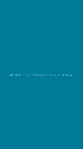 Tampilan Antarmuka Aplikasi Bandar367 Live Streaming Casino Online 24jam - 4