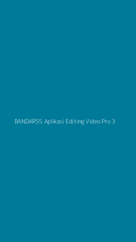 Tampilan Antarmuka Aplikasi Bandar55 Aplikasi Editing Video Pro - 3