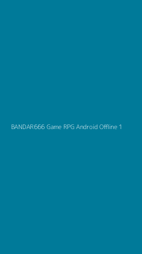 Tampilan Antarmuka Aplikasi Bandar666 Game Rpg Android Offline - 1
