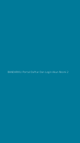 Tampilan Antarmuka Aplikasi Bandarkiu Portal Daftar Dan Login Akun Resmi - 2