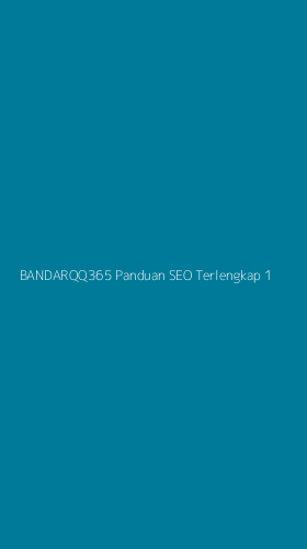 Tampilan Antarmuka Aplikasi Bandarqq365 Panduan Seo Terlengkap - 1
