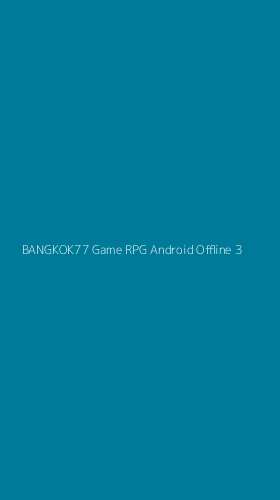 Tampilan Antarmuka Aplikasi Bangkok77 Game Rpg Android Offline - 3