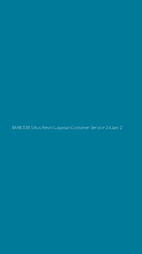 Tampilan Antarmuka Aplikasi Bank338 Situs Resmi Layanan Customer Service 24jam - 2