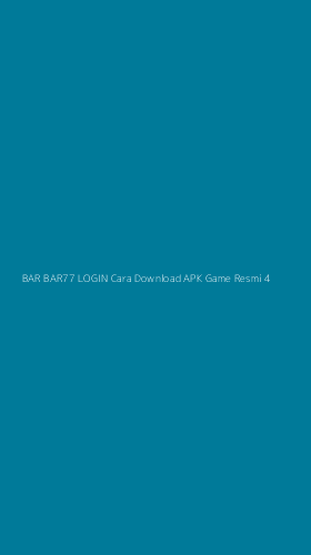 Tampilan Antarmuka Aplikasi Bar Bar77 Login Cara Download Apk Game Resmi - 4
