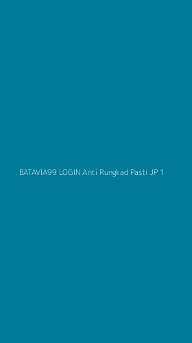 Tampilan Antarmuka Aplikasi Batavia99 Login Anti Rungkad Pasti Jp - 1