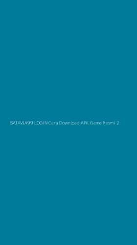 Tampilan Antarmuka Aplikasi Batavia99 Login Cara Download Apk Game Resmi - 2