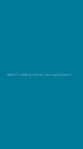 Tampilan Antarmuka Aplikasi Batik777 Login Cara Recovery Akun Lupa Password - 1