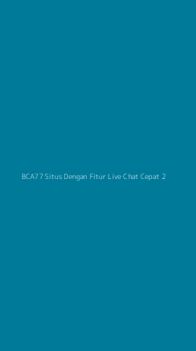 Tampilan Antarmuka Aplikasi Bca77 Situs Dengan Fitur Live Chat Cepat - 2