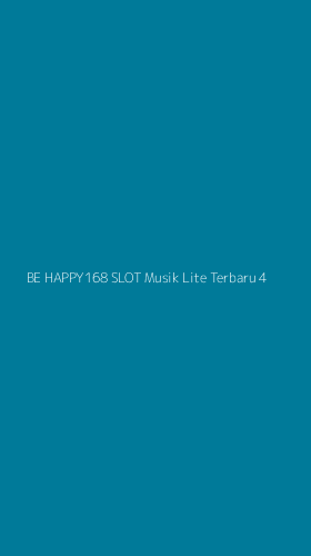 Tampilan Antarmuka Aplikasi Be Happy168 Slot Musik Lite Terbaru - 4