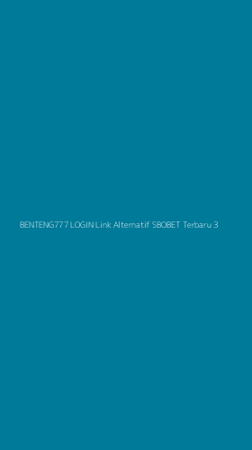 Tampilan Antarmuka Aplikasi Benteng777 Login Link Alternatif Sbobet Terbaru - 3