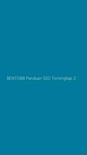 Tampilan Antarmuka Aplikasi Bento88 Panduan Seo Terlengkap - 2