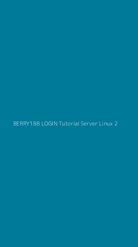 Tampilan Antarmuka Aplikasi Berry188 Login Tutorial Server Linux - 2