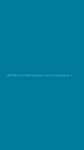 Tampilan Antarmuka Aplikasi Best 888 Slot Game Kumpulan Link Situs Game Populer - 2