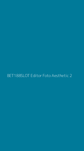 Tampilan Antarmuka Aplikasi Bet188slot Editor Foto Aesthetic - 2