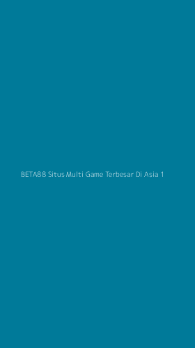 Tampilan Antarmuka Aplikasi Beta88 Situs Multi Game Terbesar Di Asia - 1