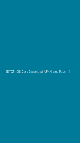 Tampilan Antarmuka Aplikasi Beton138 Cara Download Apk Game Resmi - 1