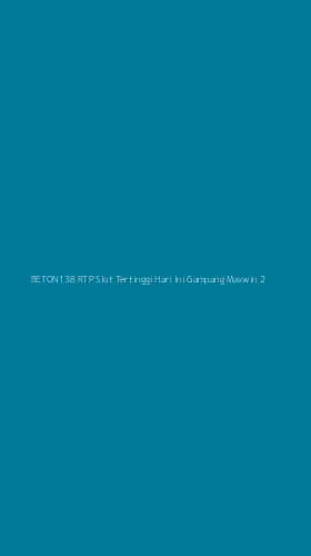Tampilan Antarmuka Aplikasi Beton138 Rtp Slot Tertinggi Hari Ini Gampang Maxwin - 2