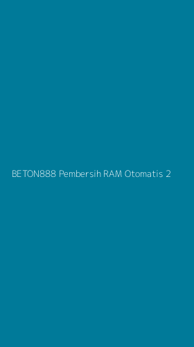 Tampilan Antarmuka Aplikasi Beton888 Pembersih Ram Otomatis - 2