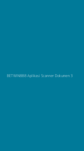 Tampilan Antarmuka Aplikasi Betwin888 Aplikasi Scanner Dokumen - 3