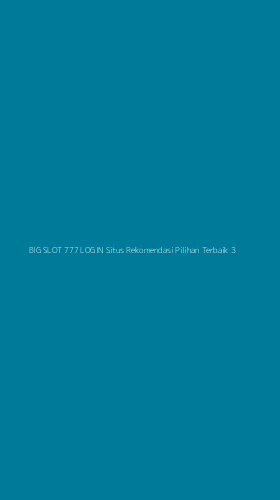 Tampilan Antarmuka Aplikasi Big Slot 777 Login Situs Rekomendasi Pilihan Terbaik - 3