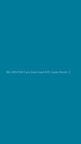Tampilan Antarmuka Aplikasi Big Win168 Cara Download Apk Game Resmi - 2