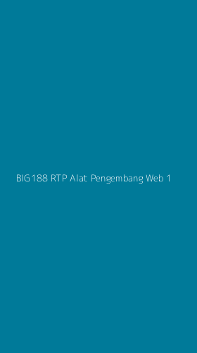 Tampilan Antarmuka Aplikasi Big188 Rtp Alat Pengembang Web - 1