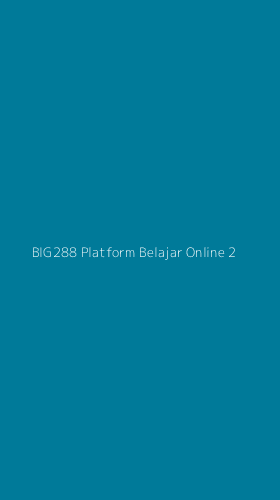 Tampilan Antarmuka Aplikasi Big288 Platform Belajar Online - 2